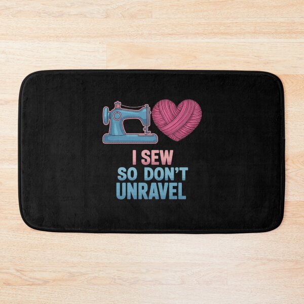 Item preview, I Sew So Don't Unravel Crafting Hobbyist designed and sold by Gogetgiggles.