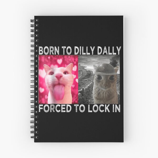 Item preview, Born to Dilly Dally Forced to Lock in Cat Meme  designed and sold by ivotee.