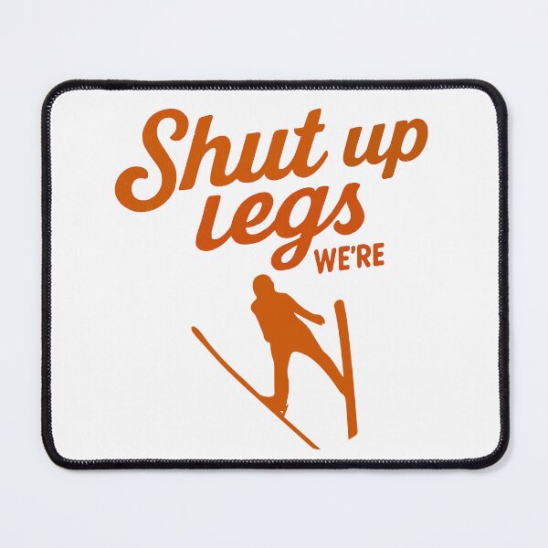 Item preview, Shut Up Legs We`re Ski Jumping | Funny Ski Jumping | Ski Jumper designed and sold by Anniko Art Studio.