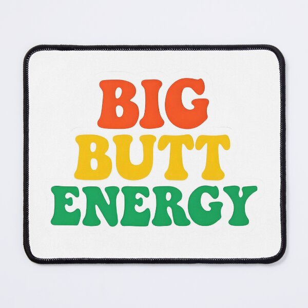 Item preview, Big Butt Energy designed and sold by dreamvisionsKG.