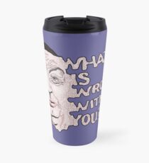 What is Wrong With You? Travel Mug
