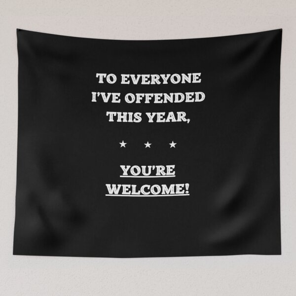 Item preview, To Everyone I Offended This Year, You’re Welcome! Funny Sarcastic Text designed and sold by KrissGraphShop.