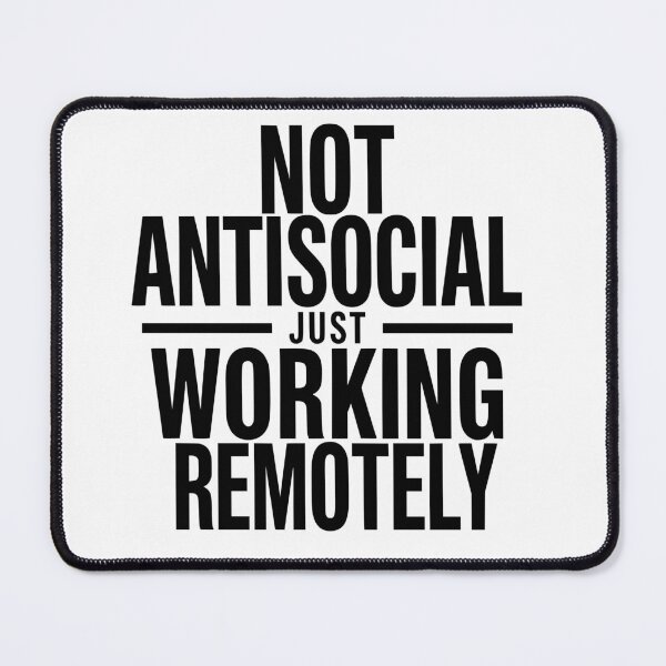 Item preview, Not Antisocial Remote Worker designed and sold by Frisky-shop.
