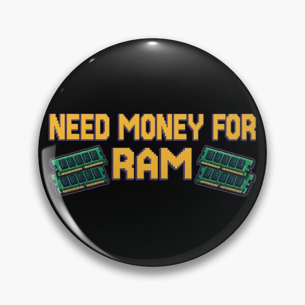 Item preview, Need Money For RAM Crisis Ram Prices Funny Gamer Joke  designed and sold by wtfbba.