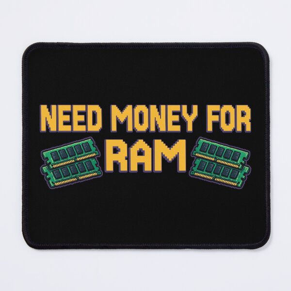 Item preview, Need Money For RAM Crisis Ram Prices Funny Gamer Joke designed and sold by wtfbba.