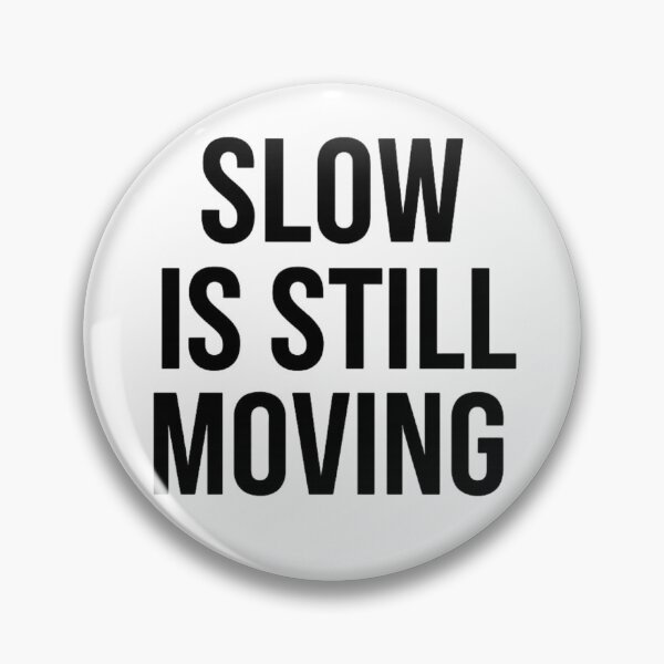 Item preview, Slow Is Still Moving Minimal Motivation Quote designed and sold by Eric’s Creative Corner.