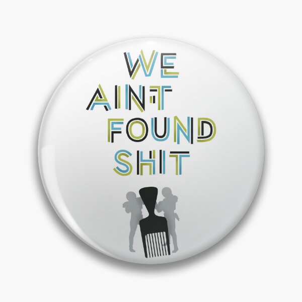 Item preview, We Ain't Found Shit designed and sold by polliadesign.