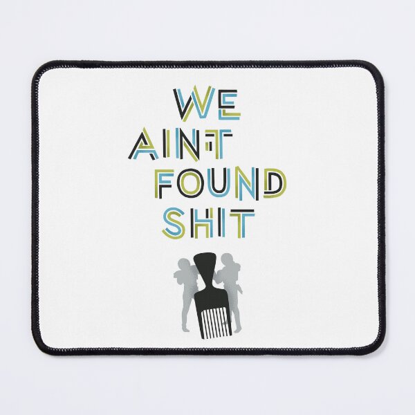 Item preview, We Ain't Found Shit designed and sold by polliadesign.