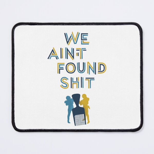 Item preview, We Ain't Found Shit V2 designed and sold by polliadesign.