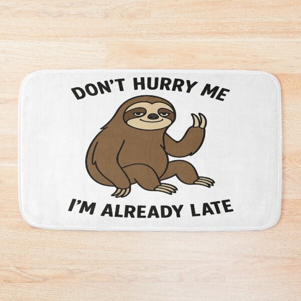 Item preview, Funny Sloth Quote – Don’t Hurry Me I’m Already Late  Sarcastic Humor Meme Design designed and sold by FernandsOficial.