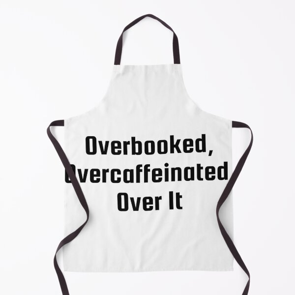 Item preview, Overbooked, Overcaffeinated, Over It designed and sold by Ninjacatoff.