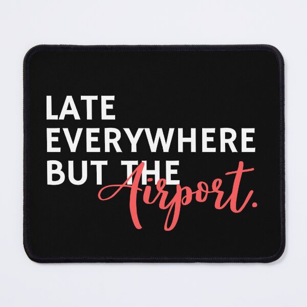 Item preview, Late Everywhere But Airport Sarcastic Humor Sarcasm Quotes designed and sold by ZACK ART.