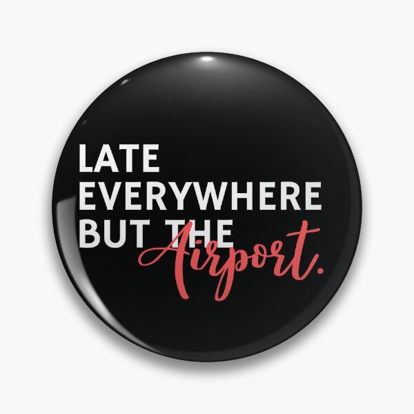 Item preview, Late Everywhere But Airport Sarcastic Humor Sarcasm Quotes designed and sold by ZACK ART.
