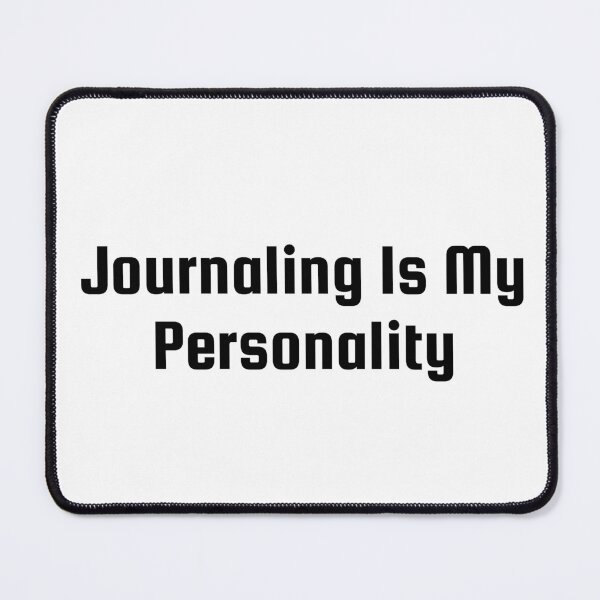 Item preview, Journaling Is My Personality designed and sold by Ninjacatoff.