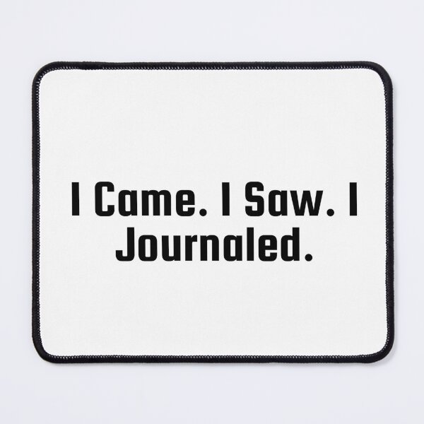 Item preview, I Came. I Saw. I Journaled. designed and sold by Ninjacatoff.