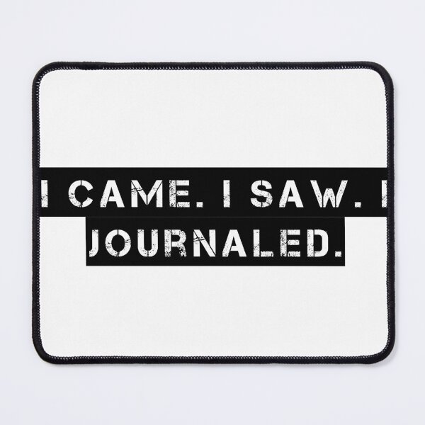 Item preview, I Came. I Saw. I Journaled. designed and sold by Ninjacatoff.