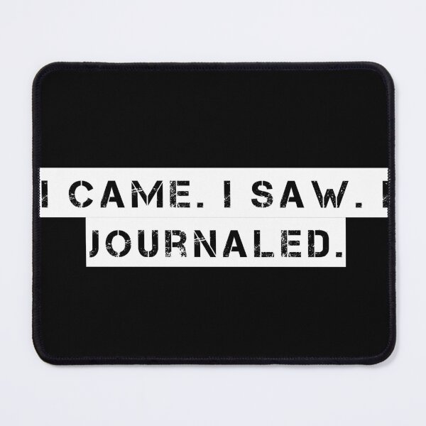 Item preview, I Came. I Saw. I Journaled. designed and sold by Ninjacatoff.