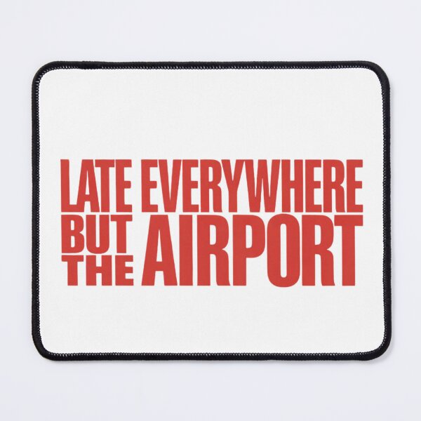 Item preview, Late Everywhere But Airport Sarcastic Humor Sarcasm Quotes designed and sold by ZACK ART.