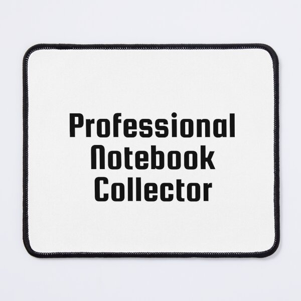 Item preview, Professional Notebook Collector designed and sold by Ninjacatoff.