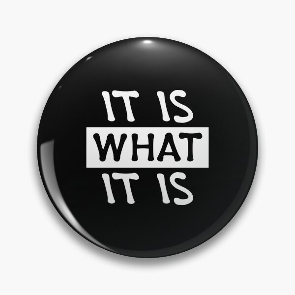 Item preview, It is What it is!  designed and sold by Persnicketee.