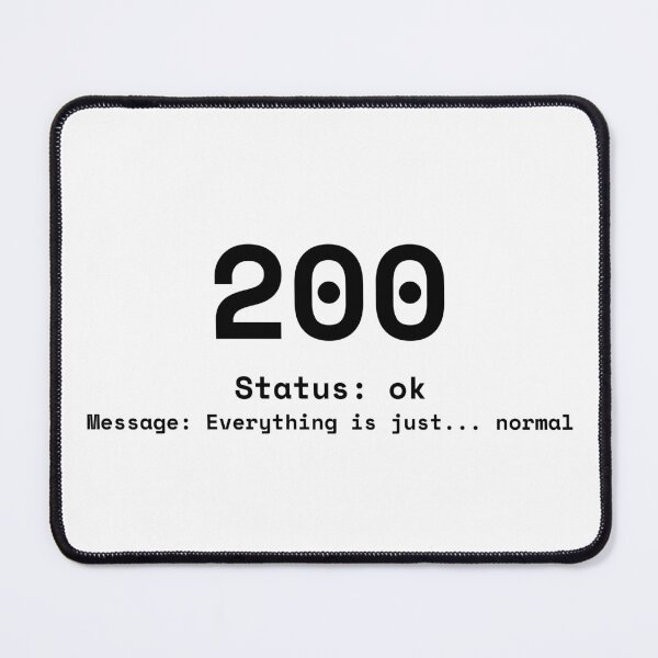 Item preview, Status 200 T-Shirt – Everything Is Just Normal Minimal Design designed and sold by Nothing Wow.