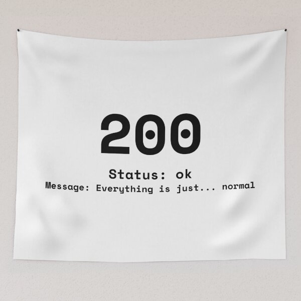 Item preview, Status 200 T-Shirt – Everything Is Just Normal Minimal Design designed and sold by Nothing Wow.