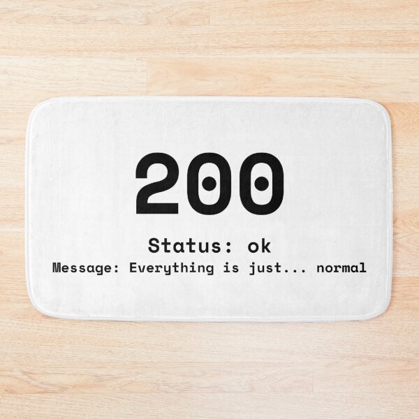 Item preview, Status 200 T-Shirt – Everything Is Just Normal Minimal Design designed and sold by Nothing Wow.