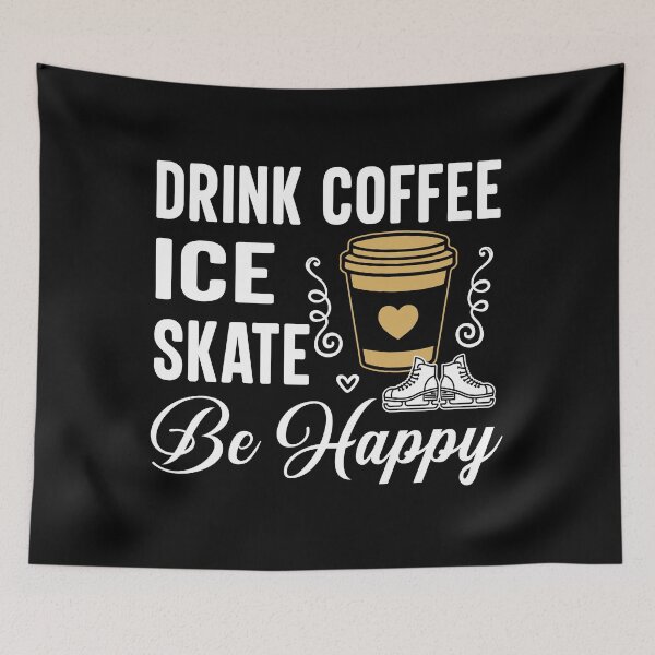 Item preview, Drink Coffee, Ice Skate, Be Happy designed and sold by legendaryskins.