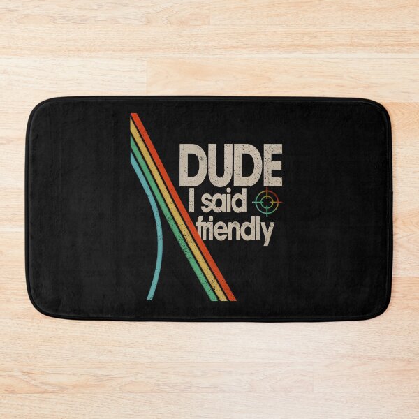 Item preview, Arc Raiders - Dude I Said Friendly designed and sold by legbabella.