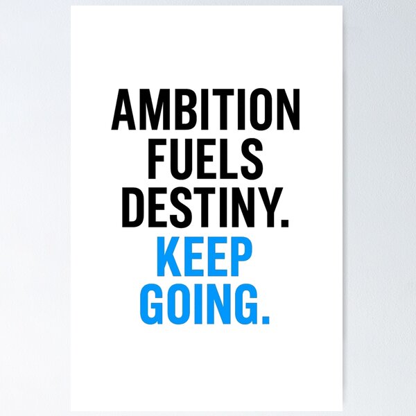 Item preview, Ambition Fuels Destiny Keep Going – Motivational Typography designed and sold by JayInspires.
