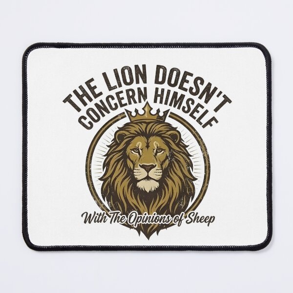 Item preview, The Lion Doesn't Concern Himself With The Opinions Of Sheep designed and sold by jaysapsales.