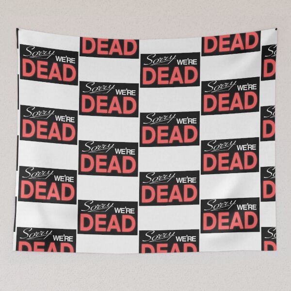 Item preview, Sorry we’re dead designed and sold by Yoohoo-xoErica.