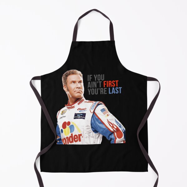 Item preview, Will Ferrell Talladega Nights Ricky Bobby If You Ain'T First You'Re Last designed and sold by Ashley Allen.