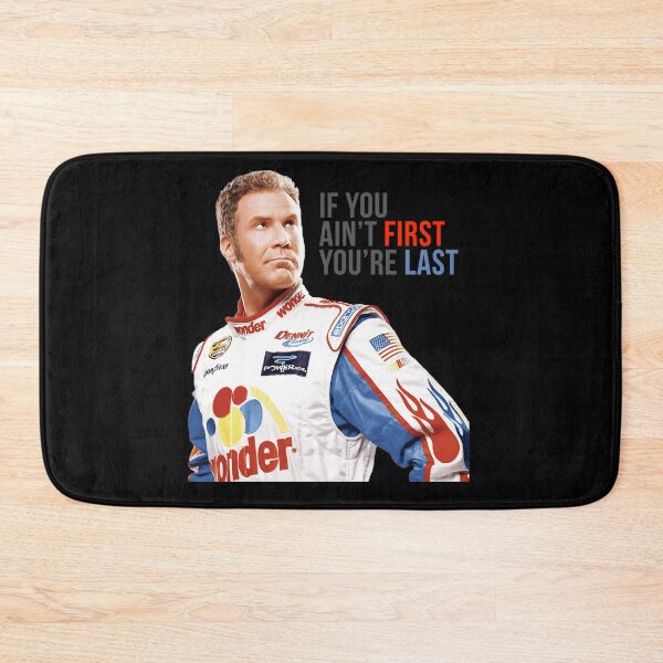 Artikelvorschau, Will Ferrell Talladega Nights Ricky Bobby Wenn du nicht der Erste bist, bist du der Letzte entworfen und verkauft von Ashley Allen.