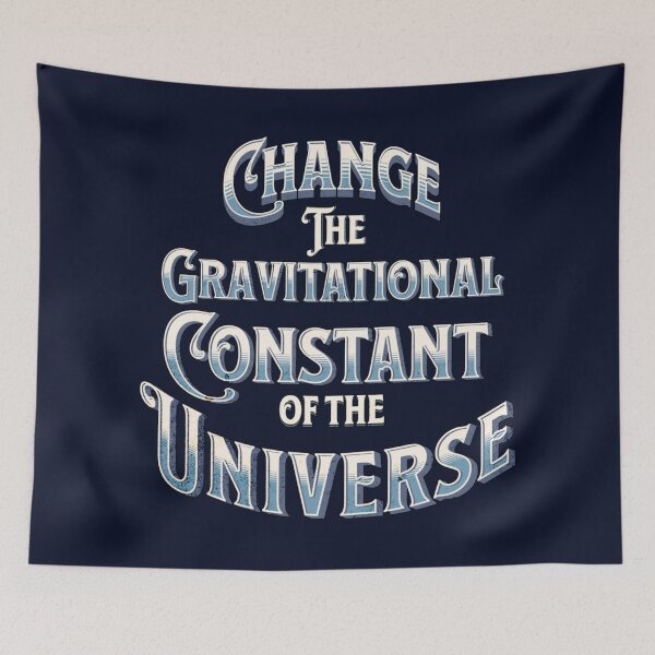 Item preview, Change The Gravitational Constant of the Universe designed and sold by MBuckenmeyer.