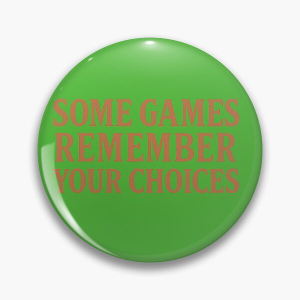 Item preview, Some Games Remember Your Choices designed and sold by TheAnnoyingMage.