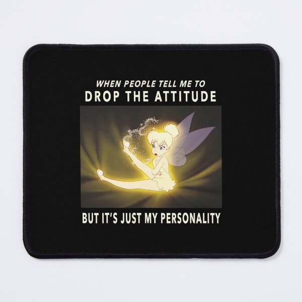 Item preview, Tinker Bell It's Just My Personality Meme designed and sold by ridingscali6.