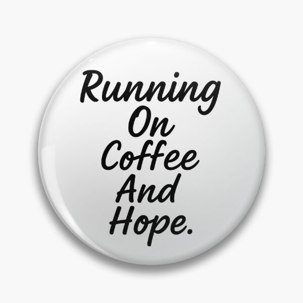 Item preview, Running On Coffee And Hope Funny Quote designed and sold by Eric’s Creative Corner.