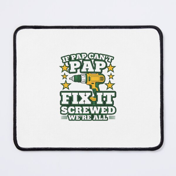 Item preview, If Pap Can't Fix It We're All Screwed designed and sold by ClucasKe12.