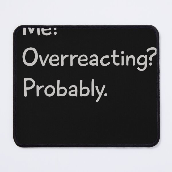 Item preview, Me overreacting probably designed and sold by Red-Squirrel-90.