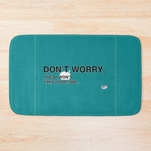 Item preview, Don't Panic, The AI Isn't Here... Yet designed and sold by UrbanPrts.