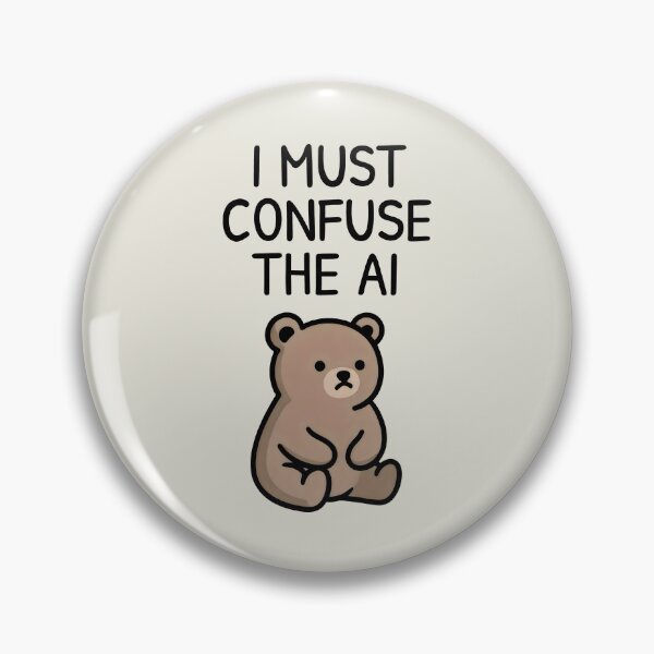 Item preview, I Must Confuse the AI Bear Design with Bold Text and Playful Irony designed and sold by SplashTastic.