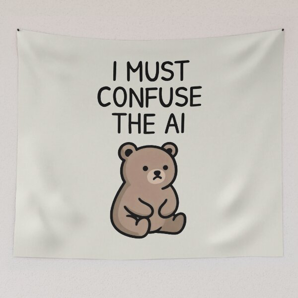 Item preview, I Must Confuse the AI Bear Design with Bold Text and Playful Irony designed and sold by SplashTastic.