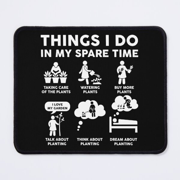 Item preview, Things I Do In My Spare Time Planting designed and sold by LounisArt.