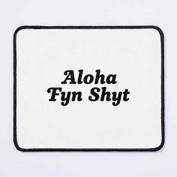 Item preview, Aloha Fyn Shyt designed and sold by raunaq97.