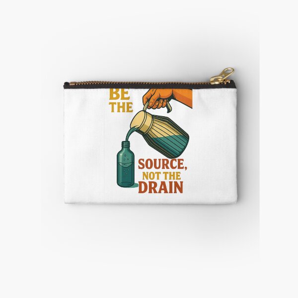 Item preview, Be the Source, Not the Drain  designed and sold by 2025dav.
