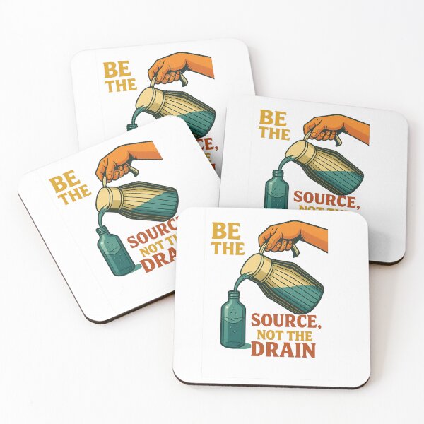 Item preview, Be the Source, Not the Drain  designed and sold by 2025dav.