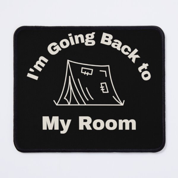 Item preview, I’m Going Back to My Room designed and sold by 3 Square Hollow Trading Post.