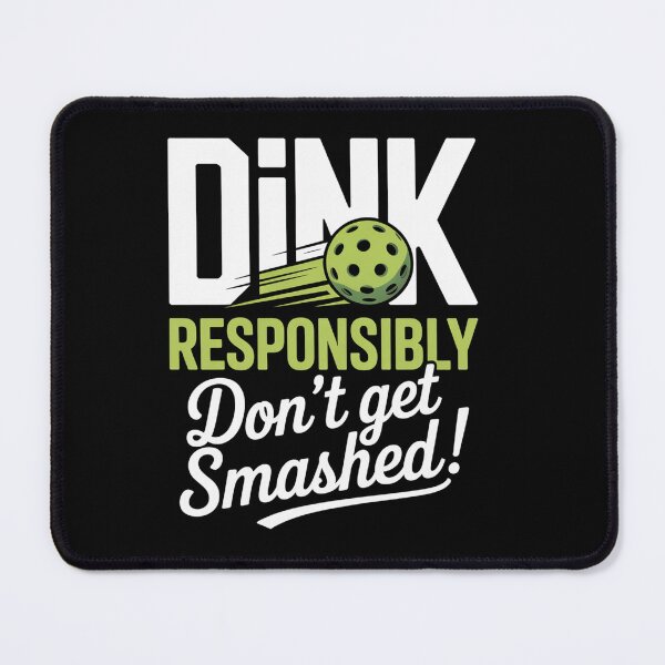 Item preview, Dink Responsibly Don'T Get Smashed Pickleball designed and sold by RayhendersonArt.