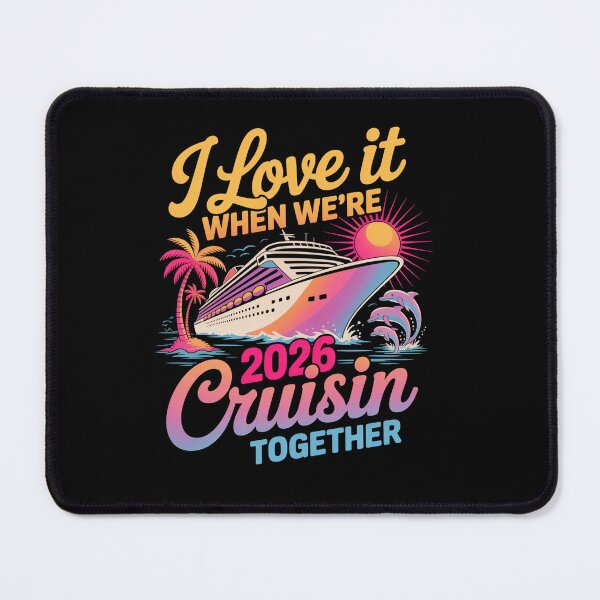 Item preview, I Love It When Were Cruisin Together 2026 Cruise designed and sold by RayhendersonArt.